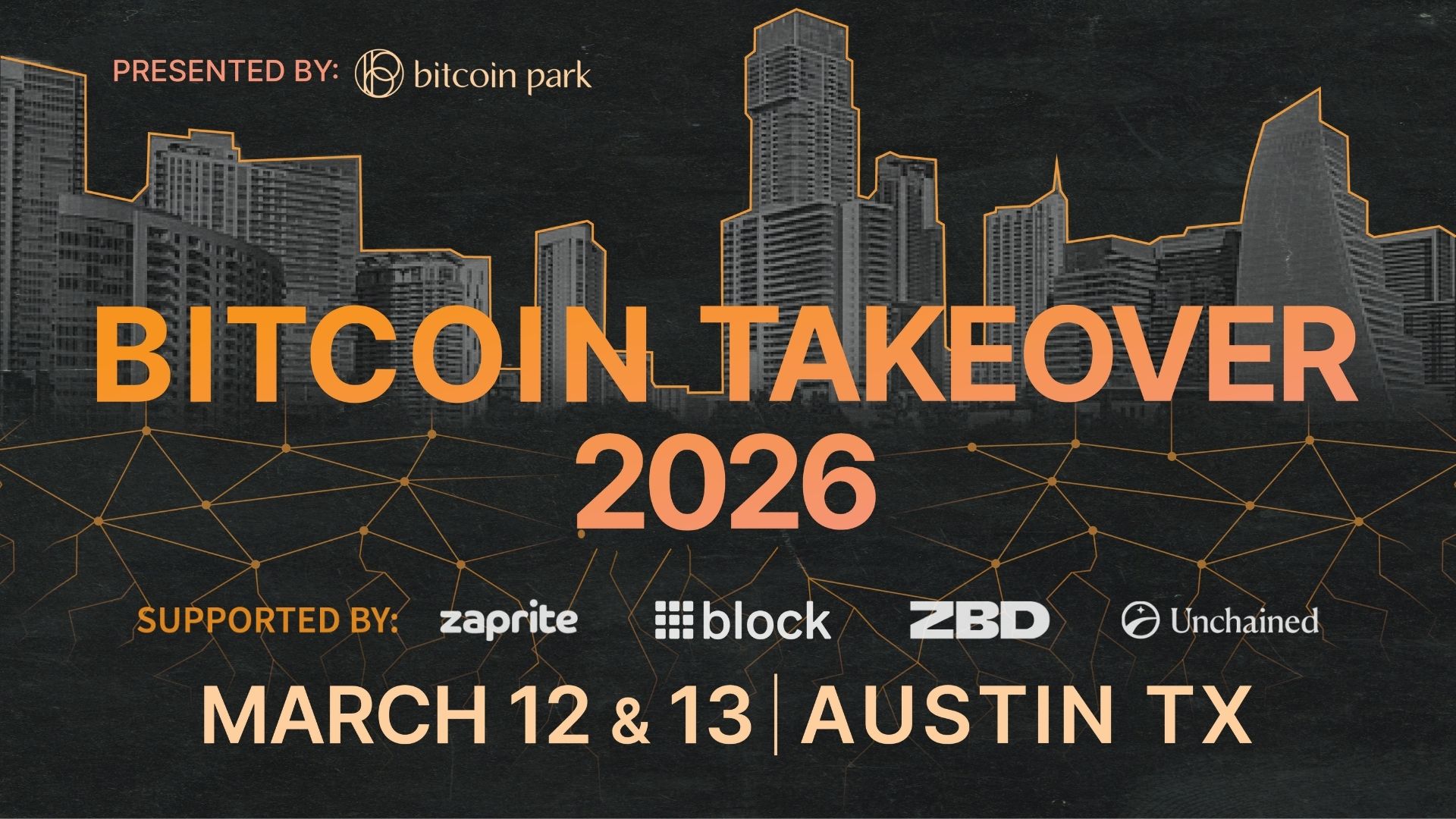 Bitcoin Takeover 2026 - Power of Payments - March 12 & 13, Austin TX - Presented by Bitcoin Park, Supported by Zaprite, Block, ZBD, and Unchained